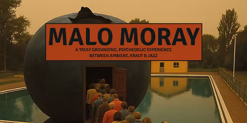 Malo Moray: EMBRACE Album Release Tour (Ambient Kraut Jazz)