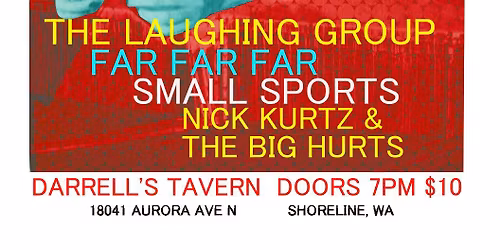 The Laughing Group, Far Far Far, Small Sports, Nick Kurtz and the Big Hurts