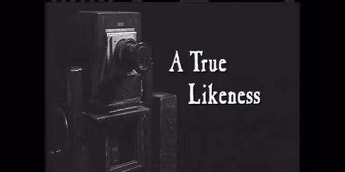 Museum Matinee: A True Likeness