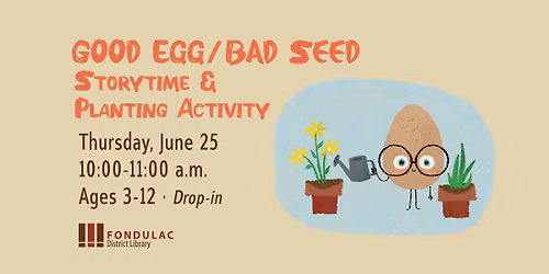 Good Egg\/Bad Seed Storytime & Planting Activity