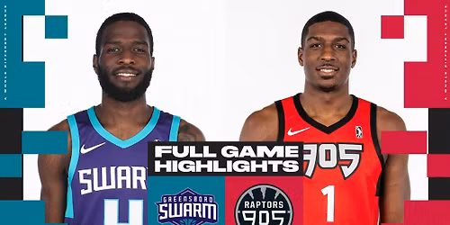 Greensboro Swarm vs. Raptors 905