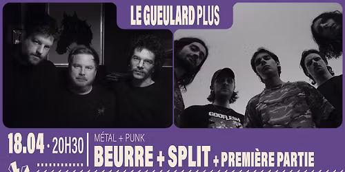 BEURRE + SPLIT + PREMI\u00c8RE PARTIE