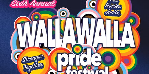 6th Annual Walla Walla Pride Festival \u2014 Stronger Together!