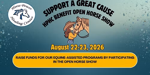 Horse Power Healing Center Benefit Open Show - Aug 22-23, 2026