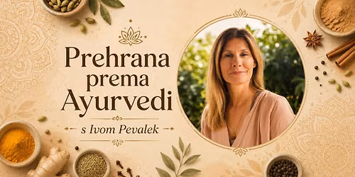 Prehrana prema Ayurvedi (s Ivom Pevalek)