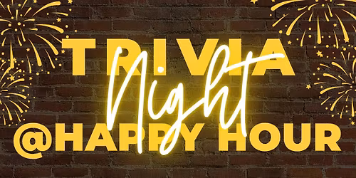 Trivia night @ Happy Hour!