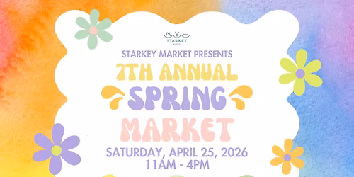 7th Annual Spring Market at Starkey Market
