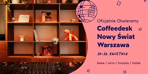 Coffeedesk Nowy \u015awiat - Opening Weekend