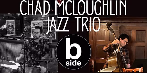 CHAD MCLOUGHLIN JAZZ TRIO