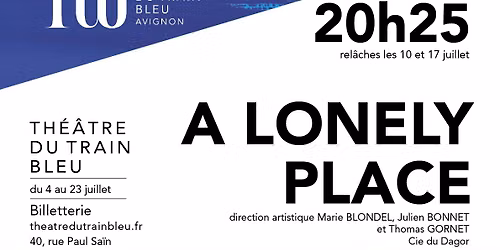 A lonely place \/ Avignon OFF \/ Train Bleu