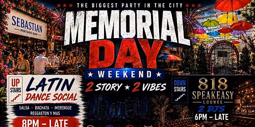 MEMORIAL DAY PARTY \/ LATIN SOCIAL \/ HIP HOP, RNB VIBES \/ 2 STORY 2 VIBES \/
