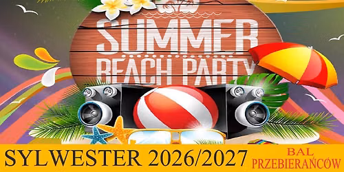 SYLWESTROWY BAL PRZEBIERAŃCÓW 2026/2027 - BEACH PARTY