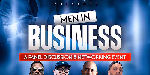 Men in Business " A Panel Discussion & Networking Event"