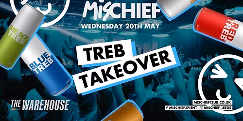 Mischief | Treb Takeover | 75% SOLD OUT! 