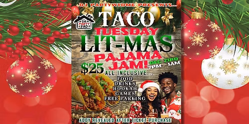 TACO TUESDAY LIT-MAS PAJAMA JAM!! BY DJ PARTYWIDME!!! @DAPARTYPAD