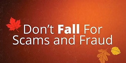 Would You "Fall" For It? Free Fraud Prevention Workshop