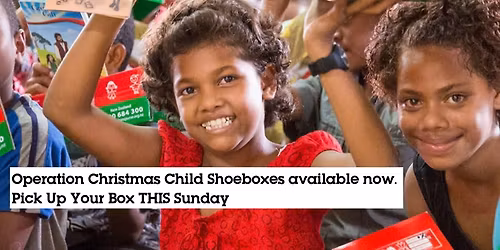 Operation Christmas Child Boxes DUE 11\/16 Sunday