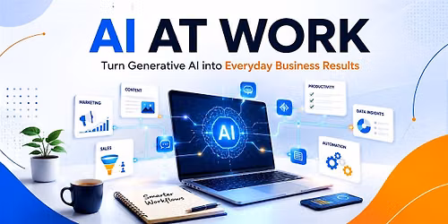 AI at Work: Turn Generative AI into Everyday Business Results