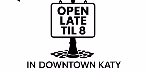 Around the square! Open  late in Downtown Katy!