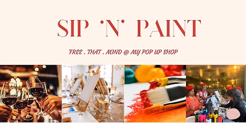 Sip 'N' Paint @ My Pop Up Events
