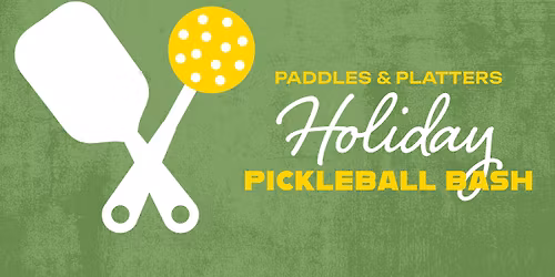 Paddles & Platters Holiday Pickleball Bash 