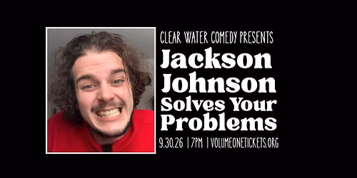 Clear Water Comedy Presents: Jackson Johnson Solves Your Problems