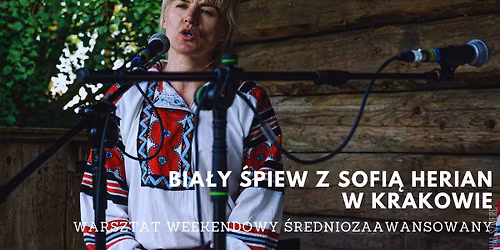 Bia\u0142y \u015bpiew z Sofii\u0105 Herian w Krakowie - intensywny warsztat weekendowy | \u015bredniozaawansowany