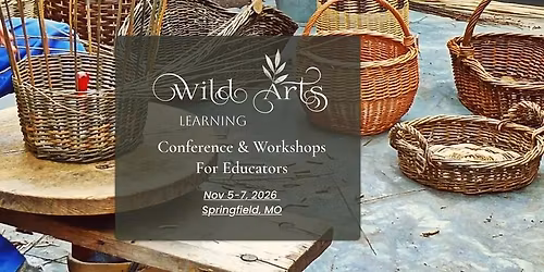 Wild Arts Learning Conference for Educators (Early Bird Registration Ends March 15!)