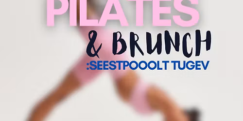 \u2728 Pilates & Brunch: Seestpoolt tugev. \u2728