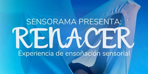 Renacer \u201cExperiencia de enso\u00f1aci\u00f3n sensorial\u201d