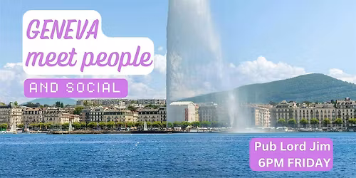 Geneva Social and Language Exchange (Make New Friends) \u2728