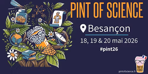 Pint of Science - Besan\u00e7on