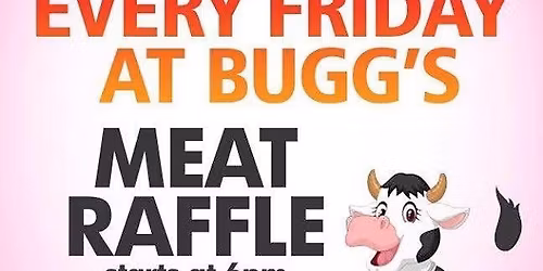 \ud83c\udf89 Friday Night Meat Raffle at Bugg\u2019s! \ud83c\udf89