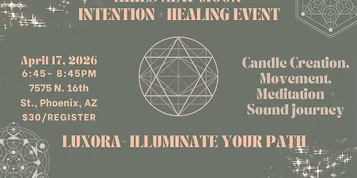 New Moon Intention + Healing Event: Luxora- Illuminate your path