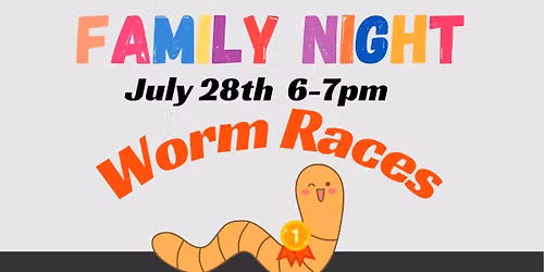 Family Night - Worm Races!