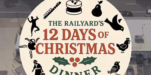 12 Days of Christmas Dinner at The Railyard