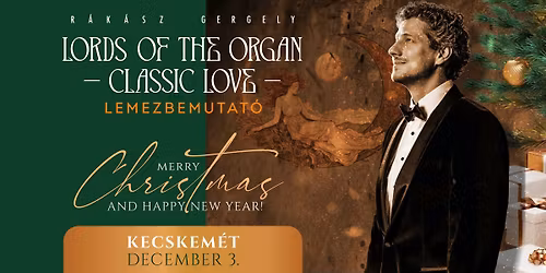 UTOLS\u00d3 JEGYEK! - KECSKEM\u00c9T - Classic Love for Christmas