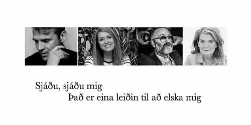 Sj\u00e1\u00f0u, sj\u00e1\u00f0u mig \u00dea\u00f0 er eina lei\u00f0in til a\u00f0 elska mig