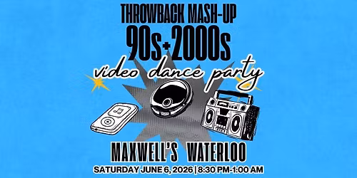 Throwback Mash-Up: 90s & 2000s Video Dance Party at Maxwell's
