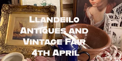 Llandeilo Antiques and Vintage Fair