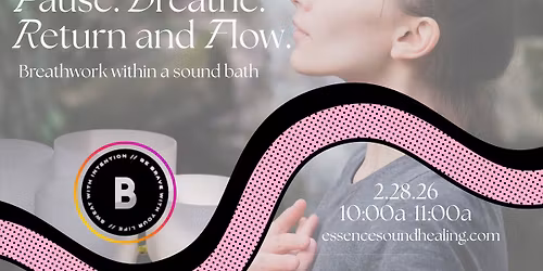 Pause. Breathe. Return & Flow. ~ Breathwork within a Sound bath