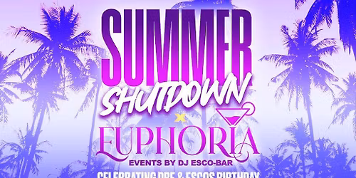 Summer Shutdown X Euphoria Events  Summer Day Party