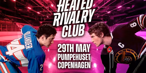 Heated Rivalry Club Night 3 (Copenhagen)