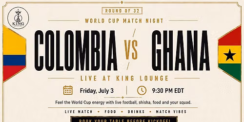 World Cup Match Night: Colombia vs Ghana Live at King Lounge