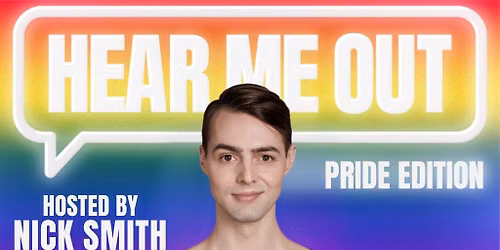 Hear Me Out: Hosted by Nick Smith - Pride Edition