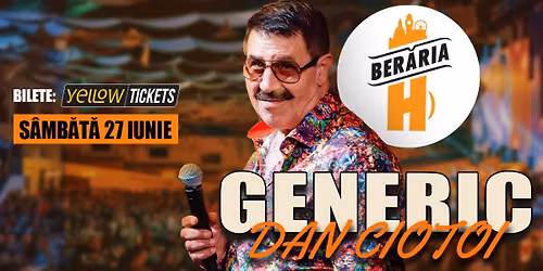 Dan Ciotoi \u0219i Forma\u021bia Generic \u00een concert la Ber\u0103ria H pe 27 iunie