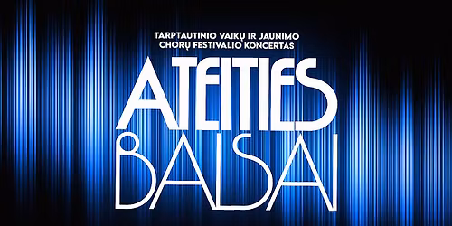 Ateities balsai | Tarptautinis vaik\u0173 ir jaunimo chor\u0173 festivalis