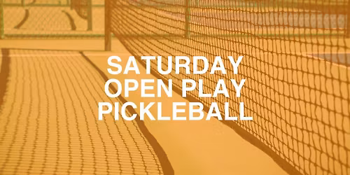 SATURDAY OPEN PLAY PICKLEBALL