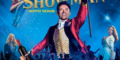 FILM The Greatest Showman with Wine - Birmingham