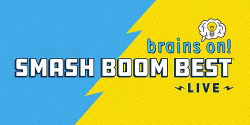 Brains On: Smash Boom Best